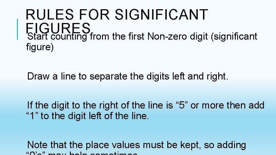 RULES FOR SIGNIFICANT FIGURES Start counting from the first Non-zero digit (significant figure) Draw RULES FOR SIGNIFICANT FIGURES Start counting from the first Non-zero digit (significant figure) Draw