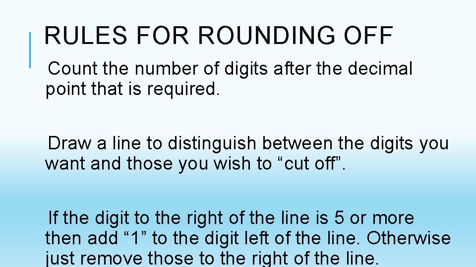 RULES FOR ROUNDING OFF Count the number of digits after the decimal point that RULES FOR ROUNDING OFF Count the number of digits after the decimal point that