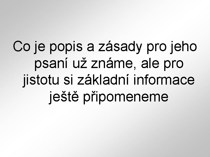 Co je popis a zásady pro jeho psaní už známe, ale pro jistotu si