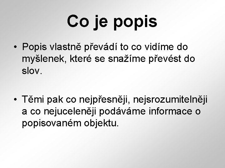 Co je popis • Popis vlastně převádí to co vidíme do myšlenek, které se