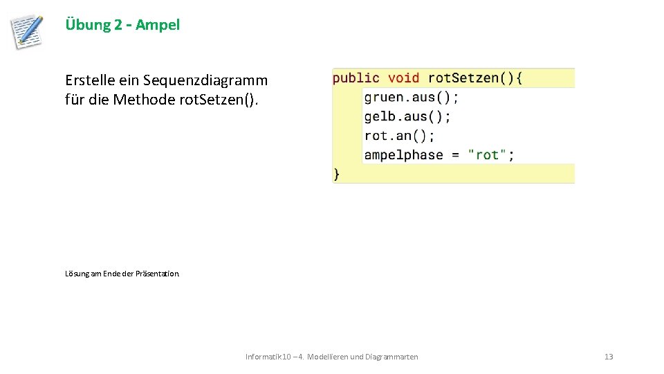 Übung 2 – Ampel Erstelle ein Sequenzdiagramm für die Methode rot. Setzen(). Lösung am