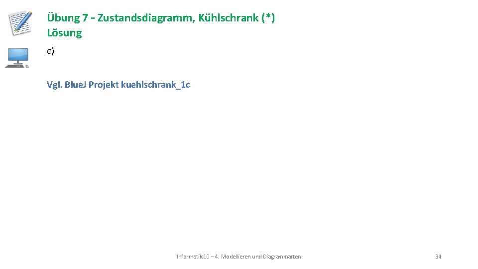 Übung 7 – Zustandsdiagramm, Kühlschrank (*) Lösung c) Vgl. Blue. J Projekt kuehlschrank_1 c