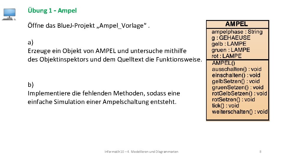 Übung 1 – Ampel Öffne das Blue. J-Projekt „Ampel_Vorlage“. a) Erzeuge ein Objekt von