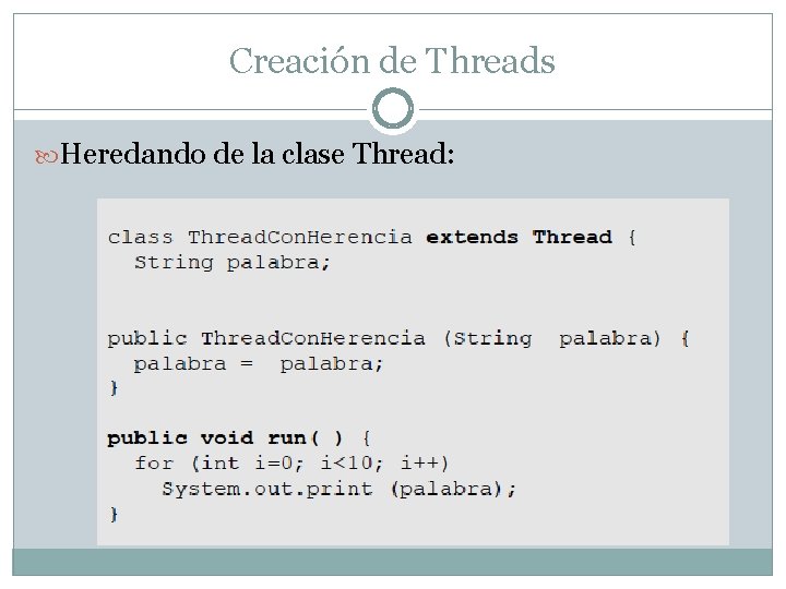 Creación de Threads Heredando de la clase Thread: 