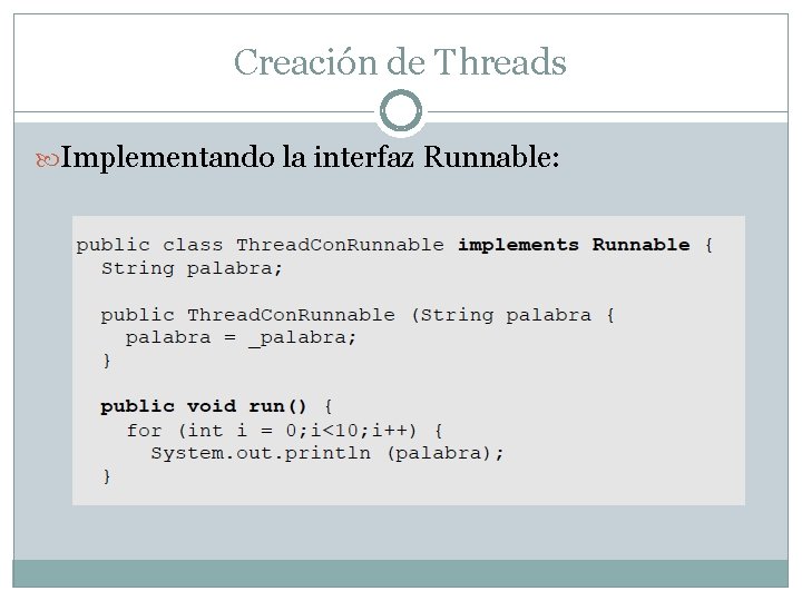 Creación de Threads Implementando la interfaz Runnable: 