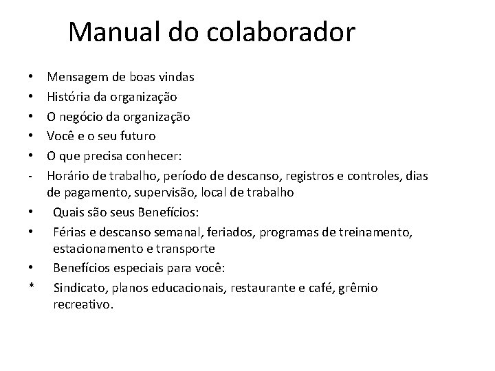 Manual do colaborador • • * Mensagem de boas vindas História da organização O Manual do colaborador • • * Mensagem de boas vindas História da organização O