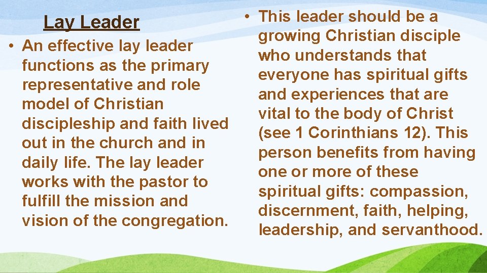  • This leader should be a growing Christian disciple • An effective lay