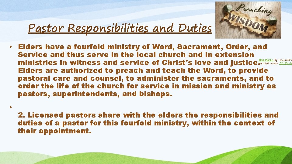 Pastor Responsibilities and Duties • Elders have a fourfold ministry of Word, Sacrament, Order,