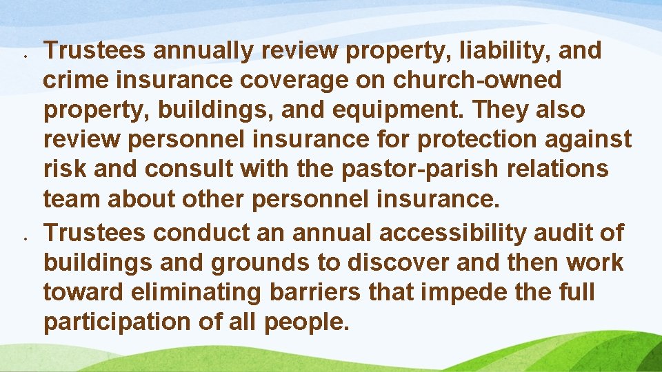 Trustees annually review property, liability, and crime insurance coverage on church-owned property, buildings,