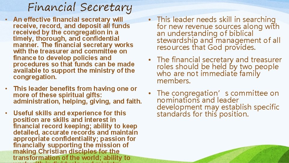 Financial Secretary • An effective financial secretary will receive, record, and deposit all funds