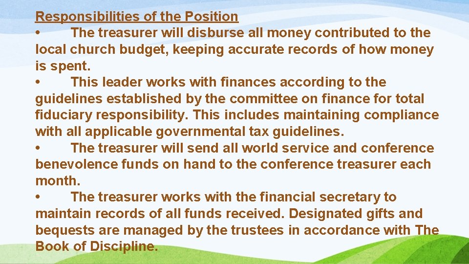 Responsibilities of the Position • The treasurer will disburse all money contributed to the