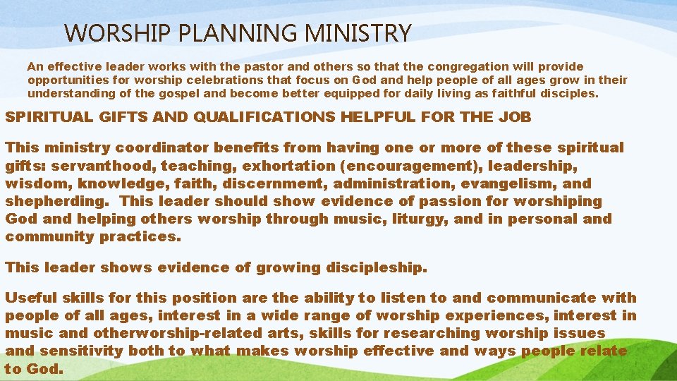 WORSHIP PLANNING MINISTRY An effective leader works with the pastor and others so that
