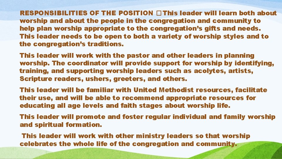 RESPONSIBILITIES OF THE POSITION � This leader will learn both about worship and about