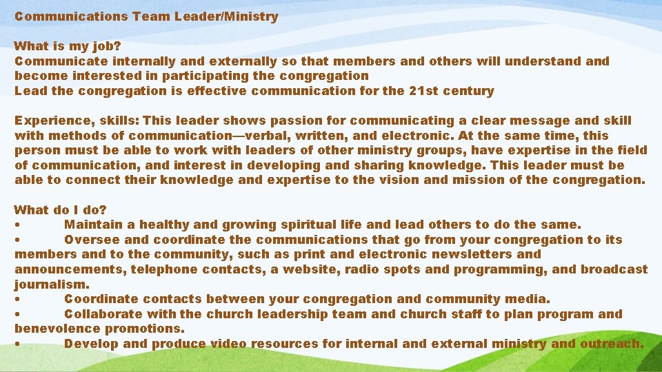 Communications Team Leader/Ministry What is my job? Communicate internally and externally so that members