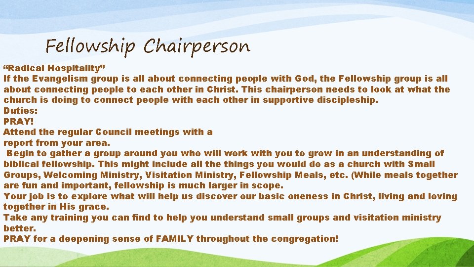 Fellowship Chairperson “Radical Hospitality” If the Evangelism group is all about connecting people with