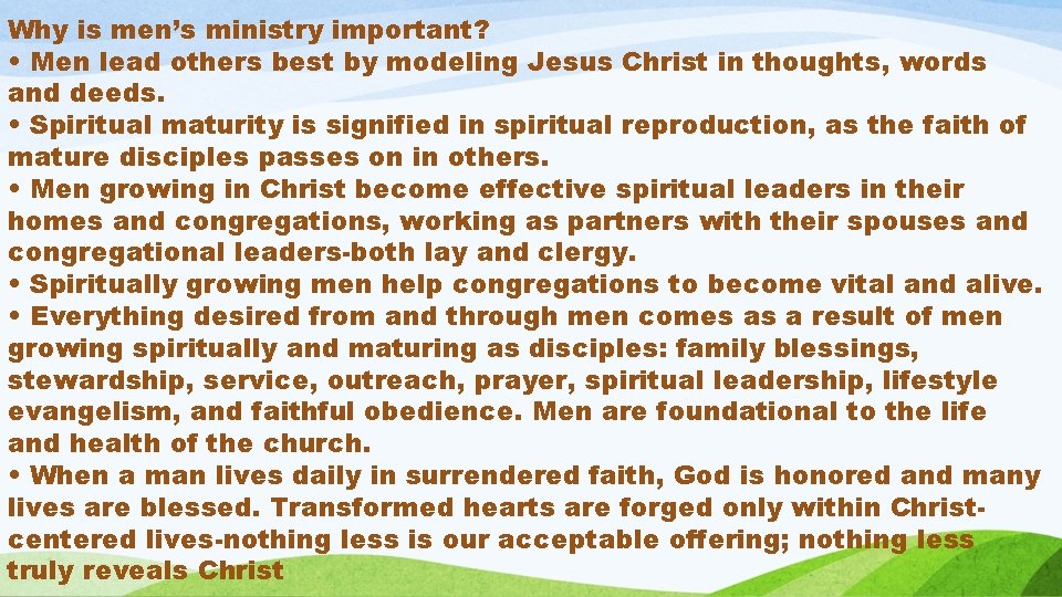 Why is men’s ministry important? • Men lead others best by modeling Jesus Christ