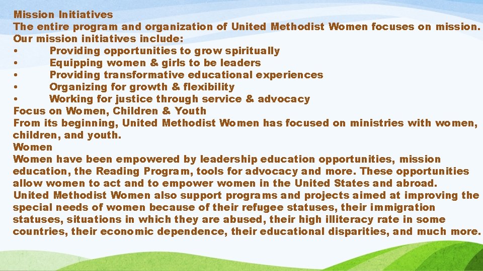 Mission Initiatives The entire program and organization of United Methodist Women focuses on mission.