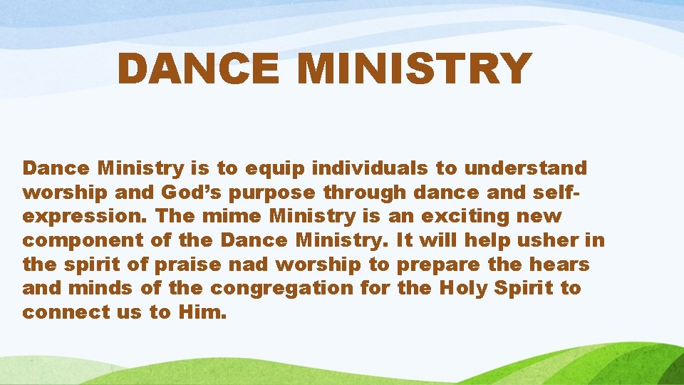 DANCE MINISTRY Dance Ministry is to equip individuals to understand worship and God’s purpose