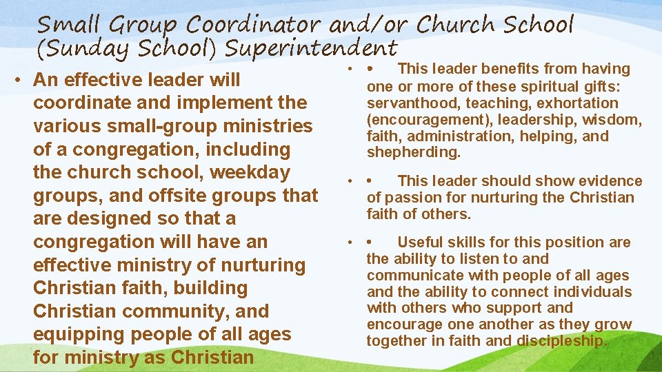 Small Group Coordinator and/or Church School (Sunday School) Superintendent • An effective leader will