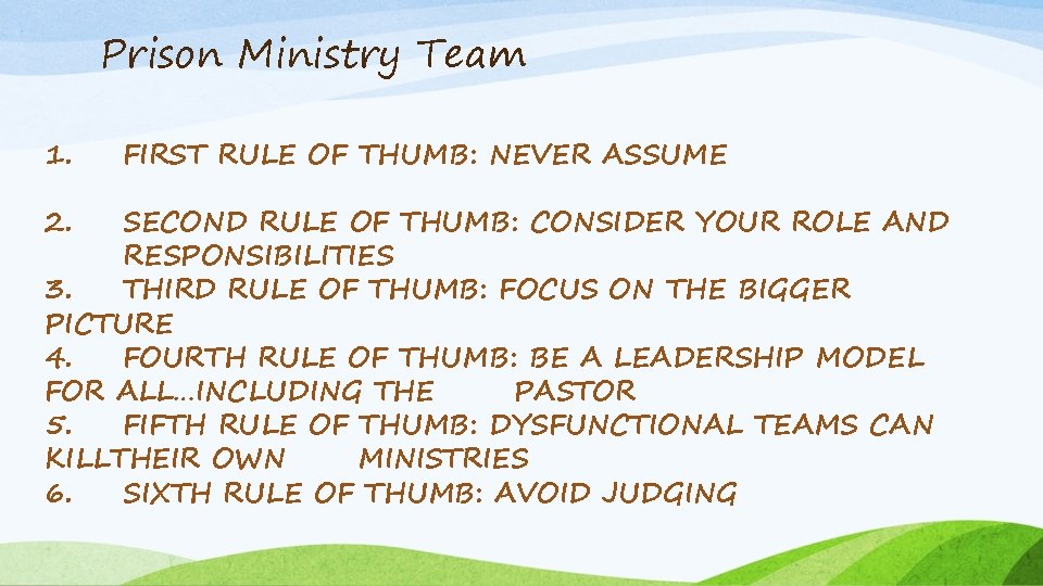 Prison Ministry Team 1. 2. FIRST RULE OF THUMB: NEVER ASSUME SECOND RULE OF