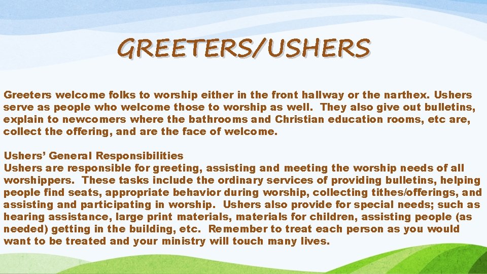 GREETERS/USHERS Greeters welcome folks to worship either in the front hallway or the narthex.