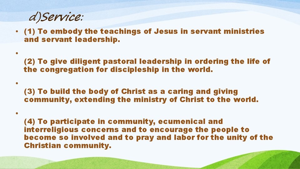 d)Service: • (1) To embody the teachings of Jesus in servant ministries and servant