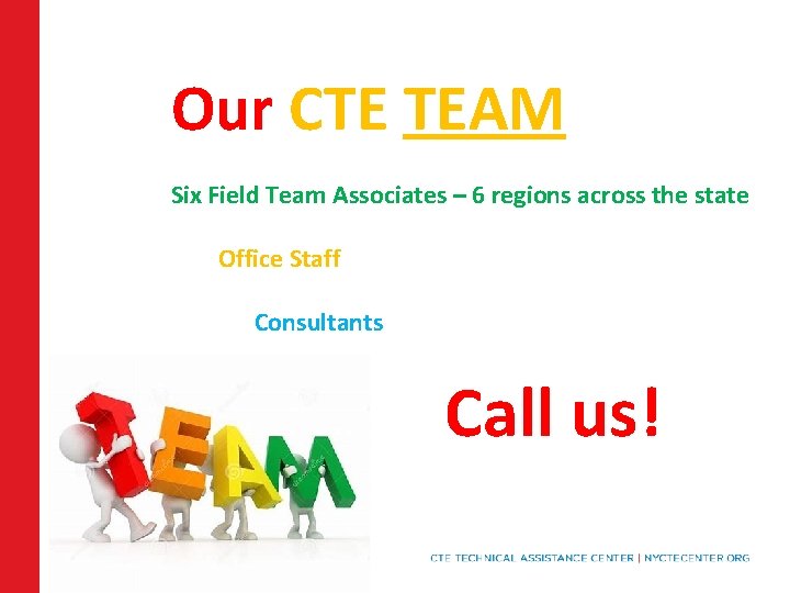 Our CTE TEAM Six Field Team Associates – 6 regions across the state Office