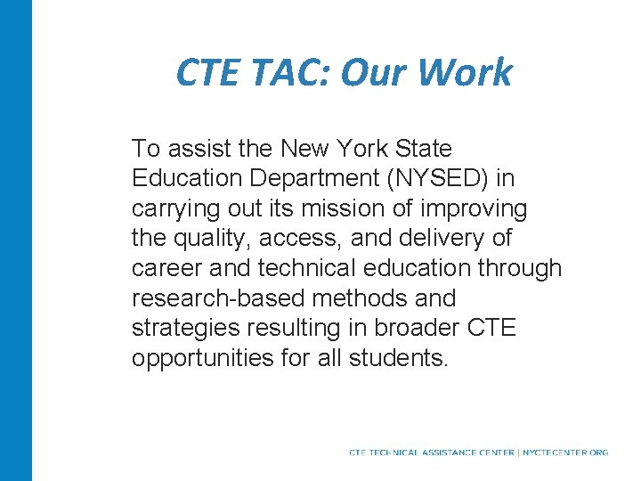 CTE TAC: Our Work To assist the New York State Education Department (NYSED) in