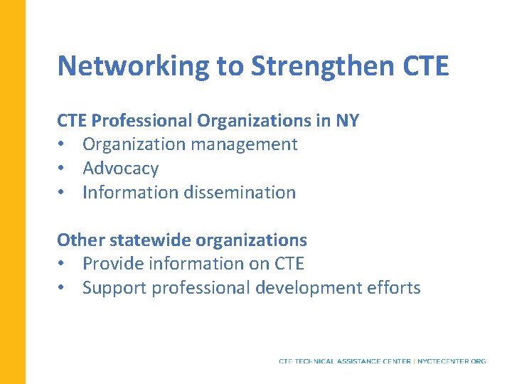 Networking to Strengthen CTE Professional Organizations in NY • Organization management • Advocacy •