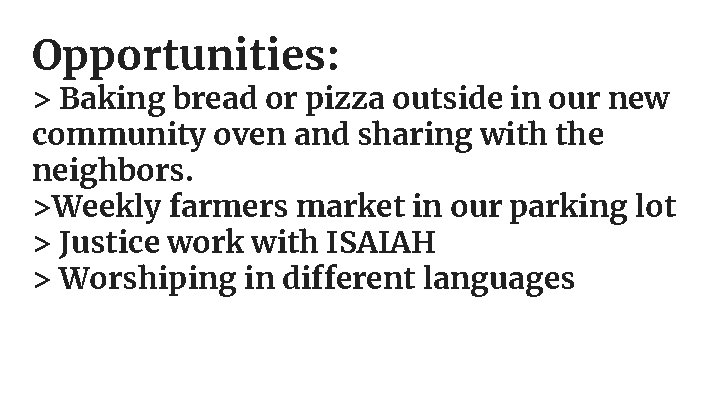 Opportunities: > Baking bread or pizza outside in our new community oven and sharing