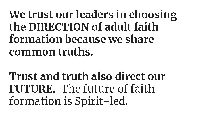 We trust our leaders in choosing the DIRECTION of adult faith formation because we