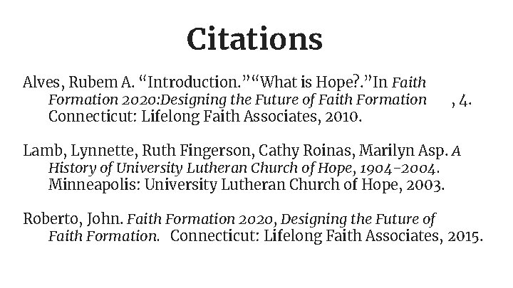 Citations Alves, Rubem A. “Introduction. ”“What is Hope? . ”In Faith Formation 2020: Designing