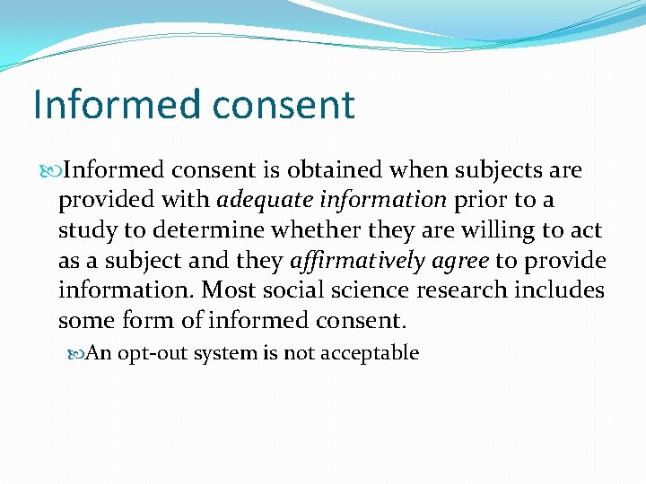 Informed consent is obtained when subjects are provided with adequate information prior to a