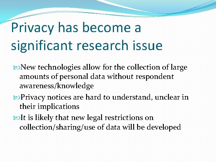 Privacy has become a significant research issue New technologies allow for the collection of