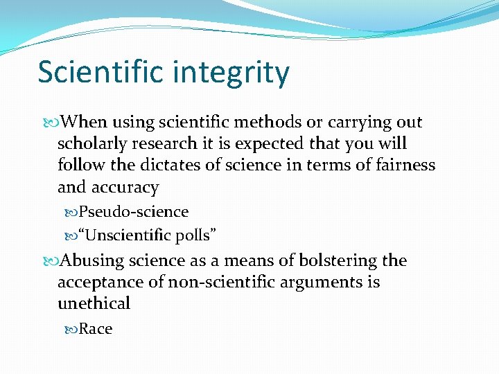 Scientific integrity When using scientific methods or carrying out scholarly research it is expected