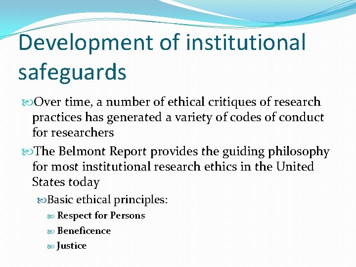 Development of institutional safeguards Over time, a number of ethical critiques of research practices