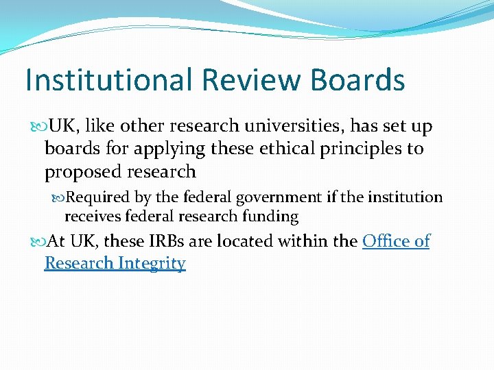 Institutional Review Boards UK, like other research universities, has set up boards for applying