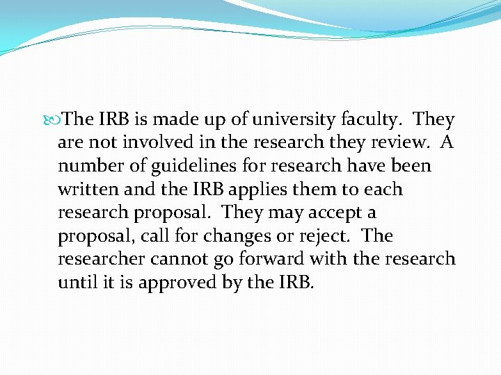  The IRB is made up of university faculty. They are not involved in