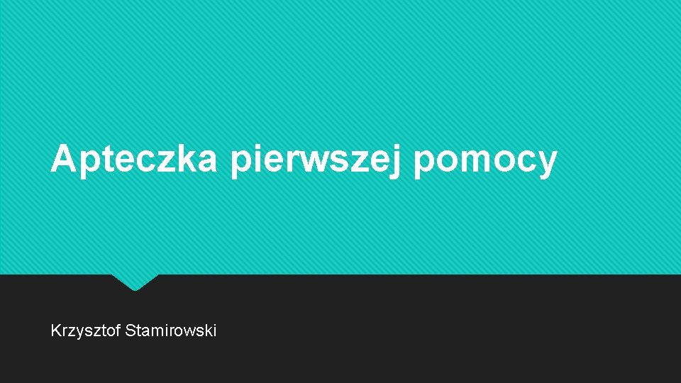 Apteczka pierwszej pomocy Krzysztof Stamirowski 