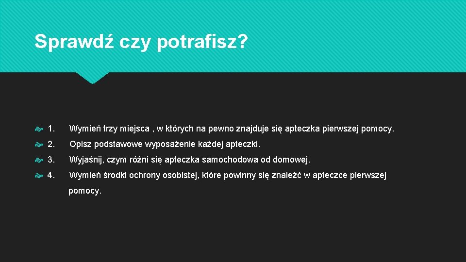 Sprawdź czy potrafisz? 1. Wymień trzy miejsca , w których na pewno znajduje się