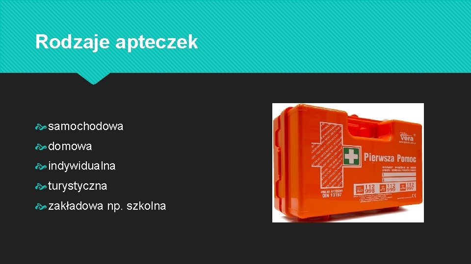 Rodzaje apteczek samochodowa domowa indywidualna turystyczna zakładowa np. szkolna 