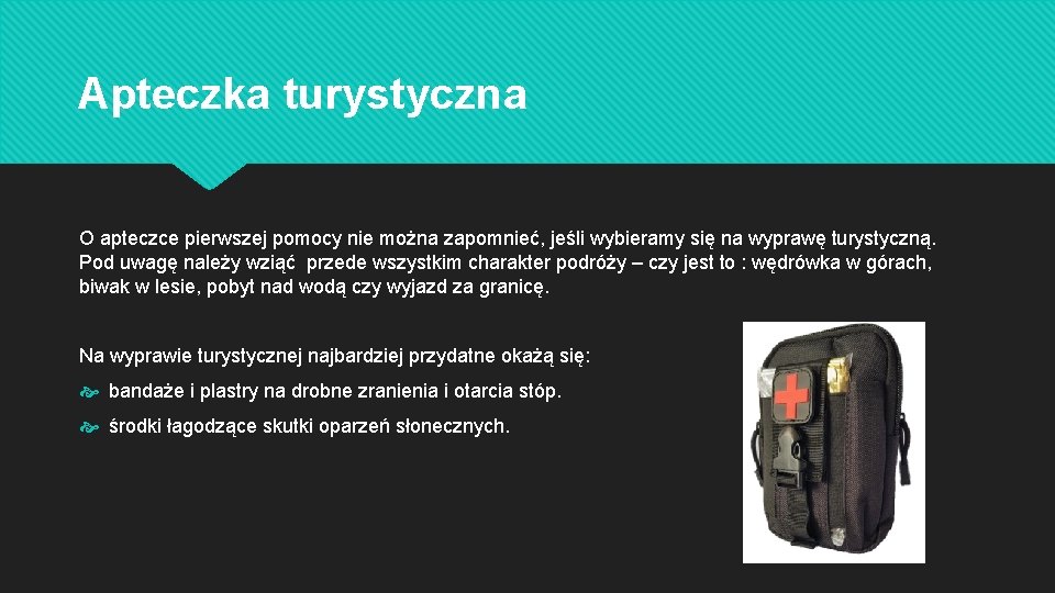 Apteczka turystyczna O apteczce pierwszej pomocy nie można zapomnieć, jeśli wybieramy się na wyprawę