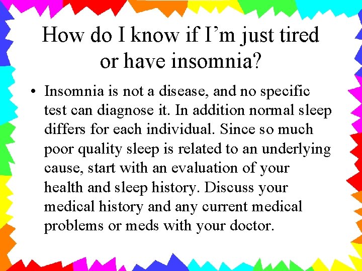 How do I know if I’m just tired or have insomnia? • Insomnia is