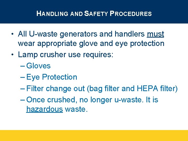 HANDLING AND SAFETY PROCEDURES • All U-waste generators and handlers must wear appropriate glove