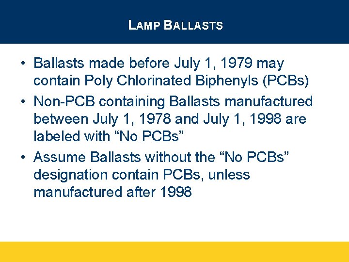 LAMP BALLASTS • Ballasts made before July 1, 1979 may contain Poly Chlorinated Biphenyls