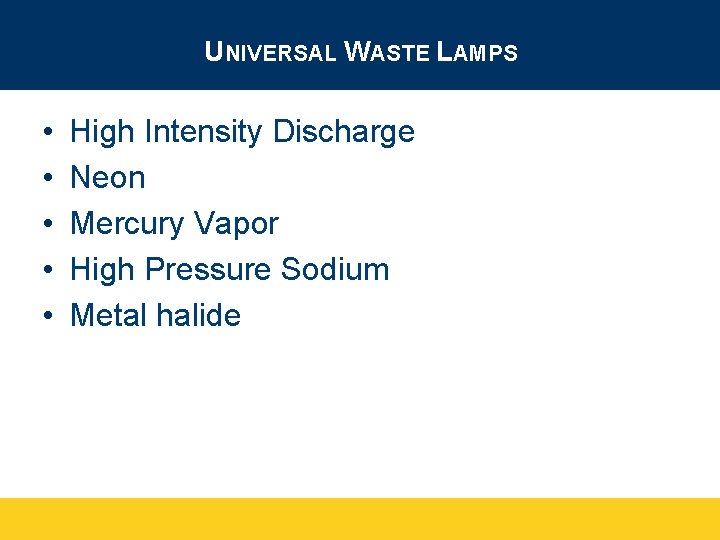 UNIVERSAL WASTE LAMPS • • • High Intensity Discharge Neon Mercury Vapor High Pressure