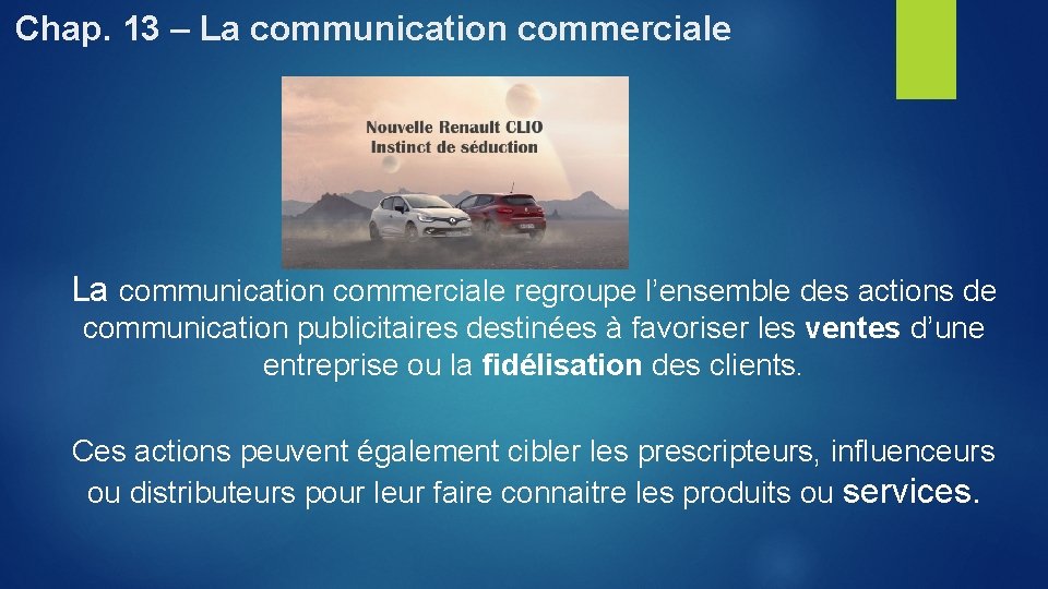 Chap. 13 – La communication commerciale regroupe l’ensemble des actions de communication publicitaires destinées