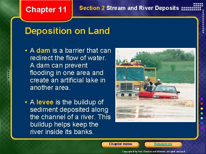 Chapter 11 Section 2 Stream and River Deposits Deposition on Land • A dam