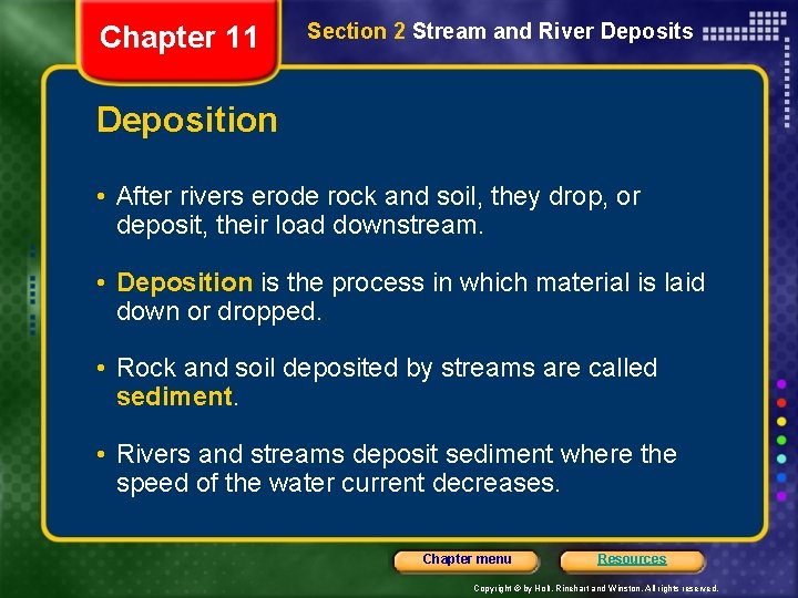 Chapter 11 Section 2 Stream and River Deposits Deposition • After rivers erode rock