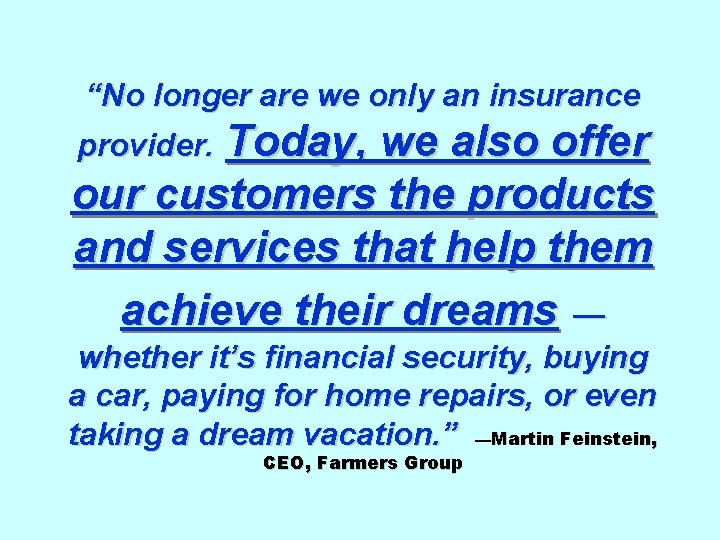 “No longer are we only an insurance Today, we also offer our customers the